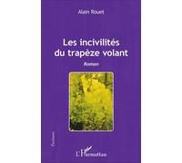 Les incivilités du trapèze volant - Alain Rouet - L'harmattan - broché - Roman