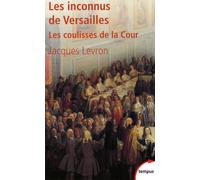 Jacques Levron – Les Inconnus de Versailles – Les coulisses de la Cour – Poche