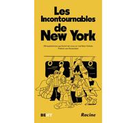 Les Incontournables de New York: 99 expériences qui feront de vous un vrai New-Yorkais