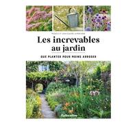 Les Increvables Au Jardin - Que Planter Pour Moins Arroser ?
