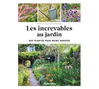 Les increvables au jardin Que planter pour moins arroser ? - Michèle Lamontagne - Rustica - broché - Guide