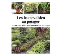 Les increvables au potager Les valeurs sûres pour des récoltes garanties - Robert Elger - Rustica - broché - Guide