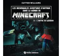 Les incroyables aventures d’Arthur dans le monde de Minecraft : 3 - L'antre du Warden (Livre pour enfants de 4 à 8 ans)