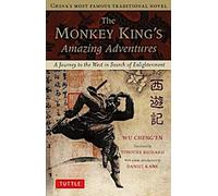 Les incroyables aventures du roi des singes : Un voyage en Occident à la recherche de l'illumination