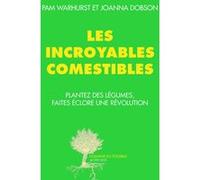 Les incroyables comestibles Joanna Dobson (Auteur), Colibris (Editeur du volume), Gilles Daveau (Postface), François Rouillay (Préface), Amanda Prat-Giral (Traduction), Pam Warhurst (Auteur)