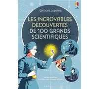 Les incroyables découvertes de 100 grands scientifiques – Usborne