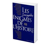 Les incroyables énigmes de l'Histoire