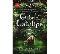 Les incroyables et périlleuses aventures de Gabriel Latulipe - T1 : L'alchimiste du mal