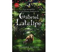 Les Incroyables Et Périlleuses Aventures De Gabriel Latulipe - Tome 1 - L'alchimiste Du Mal