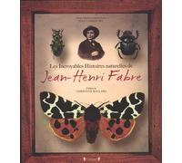Les Incroyables Histoires naturelles de Jean-Henri Fabre