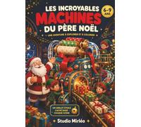 Les incroyables machines du Père Noël: Une aventure à explorer et à colorier