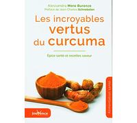 Les incroyables vertus du curcuma: Epice santé et recette saveur