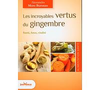 Les Incroyables Vertus Du Gingembre - Santé, Force, Vitalité