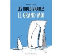 Les indégivrables - Le Grand Moi Xavier Gorce (Auteur)