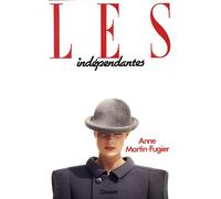 Les indépendantes - Anne Martin-Fugier - Grasset - Livre