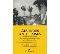 Les Indes antillaises - Présence et situation des communautés indiennes en milieu caribéen - Roger Toumson - L'harmattan - Livre