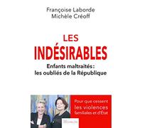 Les indésirables - Enfants maltraités : les oubliés de la République Françoise Laborde (Auteur), Michèle Créoff (Auteur)