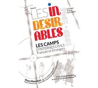 Les Indésirables - Tome 3, Les Camps D'internes Civils Français Et Etrangers 1939-1946