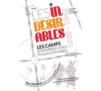 Les indésirables: Tome 3, Les camps d'internes civils Français et Etrangers 1939-1946