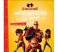 LES INDESTRUCTIBLES - Mon Histoire du Soir - L'histoire du film - Disney Pixar