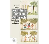Les Indiens Creek au XVIIIe siècle: Mythologie, guerre, hiérarchie