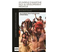 Les Indiens d'Amazonie face au développement prédateur Nouveaux projets d'exploitation et menaces sur les droits humains - Gitpa - L'harmattan - broché - Etude