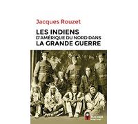 Les Indiens d'Amérique du Nord dans la Grande Guerre Jacques Rouzet (Auteur)