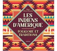 Les Indiens D'amérique - Folklore Et Traditions