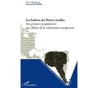 Les Indiens des Petites Antilles Des premiers peuplements aux débuts de la colonisation européenne - Josiane Grunberg - L'harmattan - broché - Etude