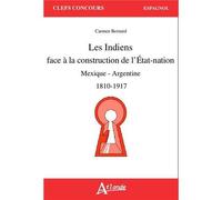 Les indiens face à la construction de l'état-nation - Mexique-Argentine 1810 Mexique-Argentine 1810-1917 - BERNAND/THIBAUDEAU - Atlande Eds - broché - Méthode de langue