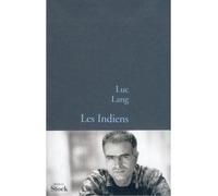 Les indiens - Luc Lang - Stock - broché - Roman