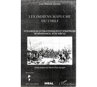 Les Indiens Mapuche du Chili – Dynamiques inter-ethniques et stratégies de résistance, XVIIIe siècle