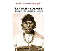 Les Indiens Osages: Enfants-Des-Eaux-Du-Milieu