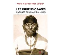 Les Indiens Osages Enfants-Des-Eaux-Du-Milieu - Marie-Claude Feltes-Strigler - Rocher Eds Du - broché - Essai