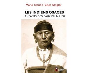 Les Indiens Osages Enfants-Des-Eaux-Du-Milieu - Marie-Claude Feltes-Strigler - Rocher Eds Du - broché - Essai