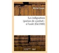 Les indignations (poésies de combat) : à l'exilé Michel Savon (Auteur)