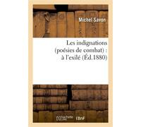 Les indignations (poésies de combat) : à l'exilé poesies de combat) : a l'exile - Michel Savon - Hachette Bnf - broché - Livre