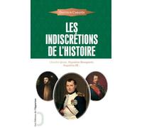 Les Indiscrétions de l'Histoire - Charles Quint, Napoléon Bonaparte, Napoléon III