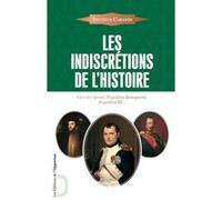 Les Indiscrétions de l'Histoire - Charles Quint, Napoléon Bonaparte, Napoléon III