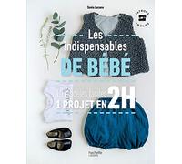 Les indispensables de bébé – 10 modèles faciles - 1 projet en 2H – Hachette Pratique