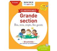 Les Indispensables De Grande Section - Lire, Écrire, Compter, Bien Grandir