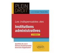 Les indispensables des institutions administratives - Laetitia Fermaud - Plauche Gillon - Ellipses - broché - Scolaire / Universitaire