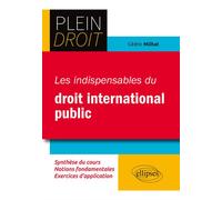 Les indispensables du droit international public - Cédric Milhat - Ellipses - broché - Etude