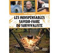 Les indispensables savoir-faire du survivaliste