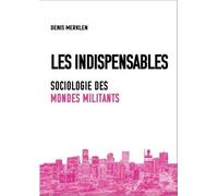 Les Indispensables - Sociologie Des Mondes Militants
