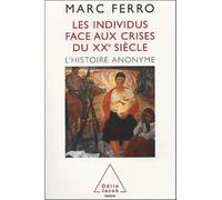 Les Individus Face Aux Crises Du Xxe Siècle - L'histoire Anonyme