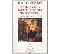Les Individus Face Aux Crises Du Xxe Siècle - L'histoire Anonyme