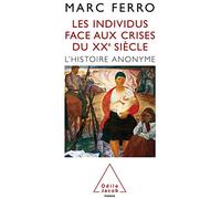 Les Individus Face Aux Crises Du Xxe Siècle - L'histoire Anonyme