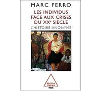 Les Individus face aux crises du XXe siècle L'histoire anonyme - Marc Ferro - Odile Jacob - broché - Essai