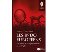 Les Indo-Européens: Aux sources de la longue mémoire de nos peuples